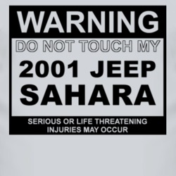 Warning Do Not Touch My 2001 Sahara Funny Car T Shirt