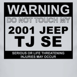 Warning Do Not Touch My 2001 TJ SE Funny Car T Shirt