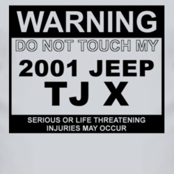 Warning Do Not Touch My 2001 TJ X Funny Car T Shirt