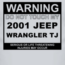 Warning Do Not Touch My 2001 Wrangler TJ Funny Car T Shirt