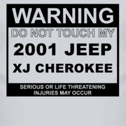 Warning Do Not Touch My 2001 XJ Cherokee Funny Car T Shirt