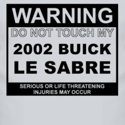 Warning Do Not Touch My 2002 BUICK LE SABRE Funny Car T Shirt