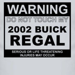 Warning Do Not Touch My 2002 BUICK REGAL Funny Car T Shirt