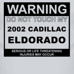 Warning Do Not Touch My 2002 Cadillac Eldorado Funny Car T Shirt