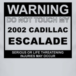 Warning Do Not Touch My 2002 Cadillac Escalade Funny Car T Shirt