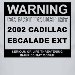 Warning Do Not Touch My 2002 Cadillac Escalade EXT Funny Car T Shirt