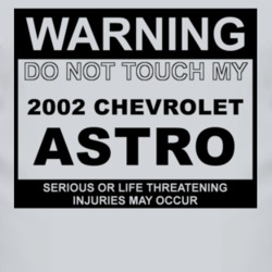 Warning Do Not Touch My 2002 Chevy Astro Funny Car T Shirt