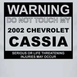 Warning Do Not Touch My 2002 Chevy Cassia Funny Car T Shirt