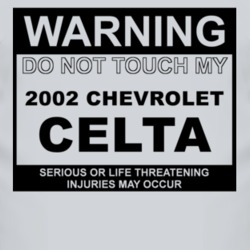 Warning Do Not Touch My 2002 Chevy Celta Funny Car T Shirt
