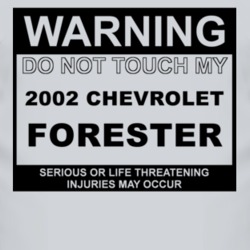 Warning Do Not Touch My 2002 Chevy Forester Funny Car T Shirt