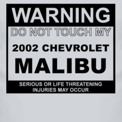 Warning Do Not Touch My 2002 Chevy Malibu Funny Car T Shirt