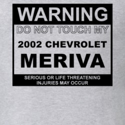 Warning Do Not Touch My 2002 Chevy Meriva Funny Car T Shirt