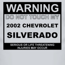 Warning Do Not Touch My 2002 Chevy Silverado Funny Car T Shirt