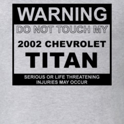 Warning Do Not Touch My 2002 Chevy Titan Funny Car T Shirt