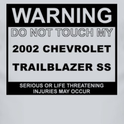Warning Do Not Touch My 2002 Chevy Trailblazer SS Funny Car T Shirt