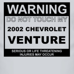 Warning Do Not Touch My 2002 Chevy Venture Funny Car T Shirt