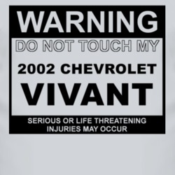 Warning Do Not Touch My 2002 Chevy Vivant Funny Car T Shirt