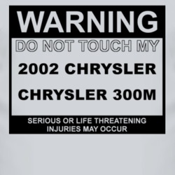 Warning Do Not Touch My 2002 Chrysler 300M Funny Car T Shirt