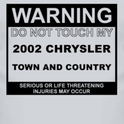 Warning Do Not Touch My 2002 Chrysler Town and Country Funny Car T Shi