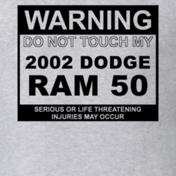 Warning Do Not Touch My 2002 Dodge Ram 50 Funny Car T Shirt