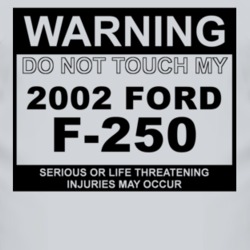 Warning Do Not Touch My 2002 F-250 Funny Car T Shirt