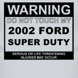 Warning Do Not Touch My 2002 Super Duty Funny Car T Shirt
