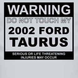 Warning Do Not Touch My 2002 Taurus Funny Car T Shirt