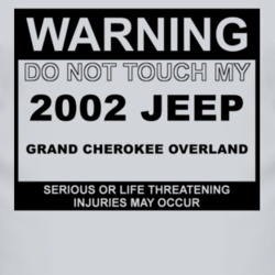 Warning Do Not Touch My 2002 Grand Cherokee Overland Funny Car T Shirt