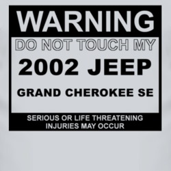 Warning Do Not Touch My 2002 Grand Cherokee SE Funny Car T Shirt