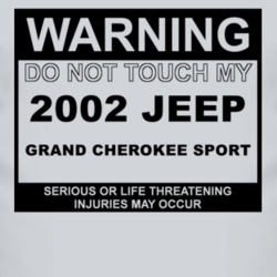 Warning Do Not Touch My 2002 Grand Cherokee Sport Funny Car T Shirt
