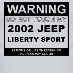 Warning Do Not Touch My 2002 Liberty Sport Funny Car T Shirt
