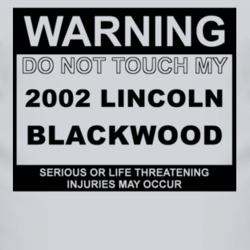 Warning Do Not Touch My 2002 Lincoln Blackwood Funny Car T Shirt