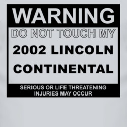 Warning Do Not Touch My 2002 Lincoln Continental Funny Car T Shirt