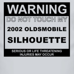 Warning Do Not Touch My 2002 Oldsmobile Silhouette Funny Car T Shirt