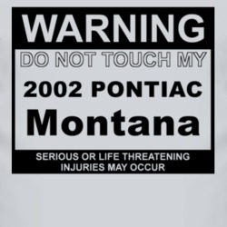 Warning Do Not Touch My 2002 Pontiac Montana Funny Car T Shirt