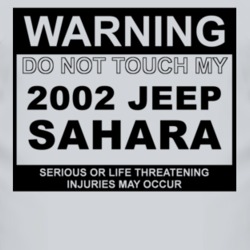 Warning Do Not Touch My 2002 Sahara Funny Car T Shirt