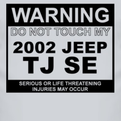 Warning Do Not Touch My 2002 TJ SE Funny Car T Shirt