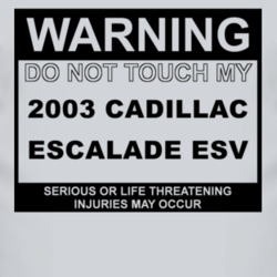 Warning Do Not Touch My 2003 Cadillac Escalade ESV Funny Car T Shirt
