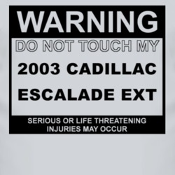 Warning Do Not Touch My 2003 Cadillac Escalade EXT Funny Car T Shirt