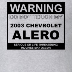 Warning Do Not Touch My 2003 Chevy Alero Funny Car T Shirt