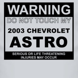 Warning Do Not Touch My 2003 Chevy Astro Funny Car T Shirt
