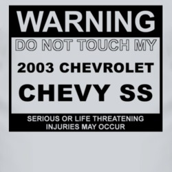 Warning Do Not Touch My 2003 Chevy Chevy SS Funny Car T Shirt