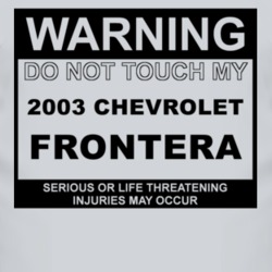 Warning Do Not Touch My 2003 Chevy Frontera Funny Car T Shirt
