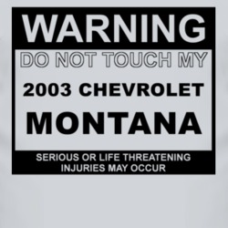 Warning Do Not Touch My 2003 Chevy Montana Funny Car T Shirt