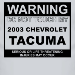 Warning Do Not Touch My 2003 Chevy Tacuma Funny Car T Shirt