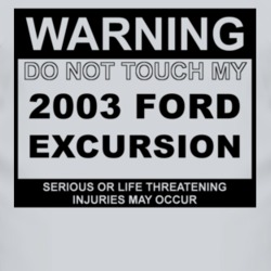 Warning Do Not Touch My 2003 Excursion Funny Car T Shirt