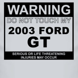Warning Do Not Touch My 2003 GT Funny Car T Shirt