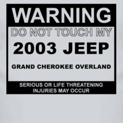 Warning Do Not Touch My 2003 Grand Cherokee Overland Funny Car T Shirt