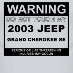 Warning Do Not Touch My 2003 Grand Cherokee SE Funny Car T Shirt