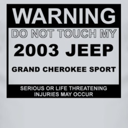 Warning Do Not Touch My 2003 Grand Cherokee Sport Funny Car T Shirt